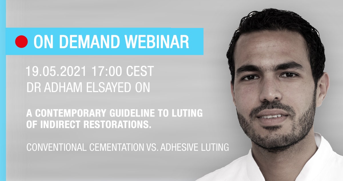 Dr Adham Elsayed on A Contemporary Guideline To Luting Of Indirect Restorations